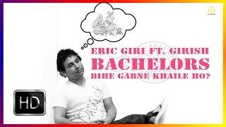 BACHELORS - Eric Giri Ft. Girish (NepHop) || HUTNUMBER101 PRODUCTION || OFFICIAL MUSIC VIDEO ||