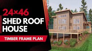 24x46 Shed Roof Timber Frame House Plan