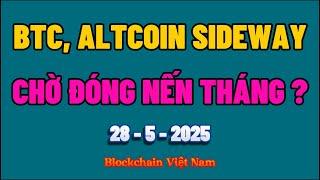 Phân tích Bitcoin hôm nay & Cập nhật Crypto ngày 28/05/2025 - BITCOIN SIDEWAY - CHỜ ĐÓNG NẾN THÁNG ?