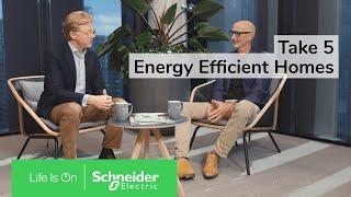 Take 5 with Gareth - energy efficient homes | Schneider Electric Australia