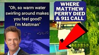 Matthew Perry Death - Where He Died and 911 Call - The Home & Hot Tub Where Matthew Perry Died