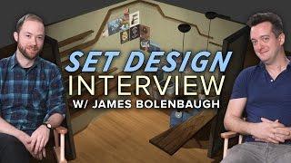 Interview w/ Set Designer James Bolenbaugh