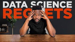 6 Regrets From My First Year As A Data Scientist