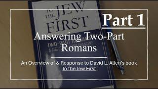 Answering Two-Part Romans | A Review of David L. Allen's Book 'To the Jew First' | Part 1