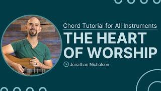 The Heart of Worship | Matt Redman | Chord Chart & Tutorial