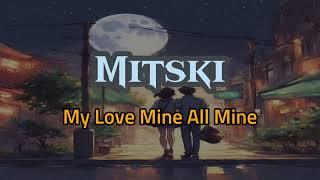 Mitski - My Love Mine All Mine (Lirik - Terjemahan)