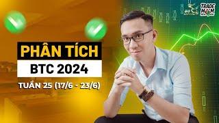 Phân tích BTC 2024 Tuần 25 (17/6 - 23/6) | Go Capital