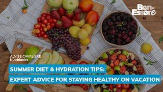 Summer Diet & Hydration Tips: Expert Advice for Staying Healthy on Vacation