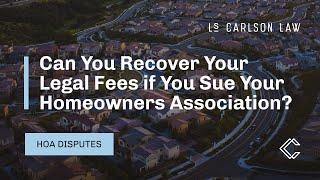 Can You Recover Your Legal Fees if You Sue Your HOA?