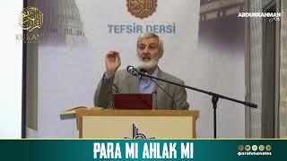 491) PARA MI, AHLAK MI? (Mü'minun 42-56. Ayetler dersinden) | Abdurrahman Ateş