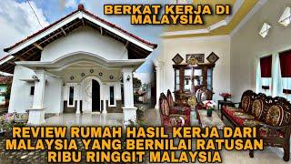 REVIEW RUMAH HASIL KERJA DARI MALAYSIA YANG BERNILAI RATUSAN RIBU RINGGIT MALAYSIA