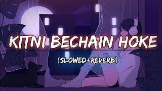 Kitni Bechain Hoke (Slowed Reverb) Song | Kasoor | Udit Narayan | Alka Yagnik | Ranjan Lofi Beats