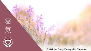 Reiki for Daily Energetic Cleanse