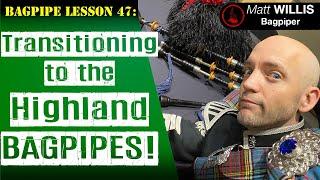 Bagpipe Lesson 47: Transitioning to Highland Bagpipes (4K)