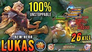 26 Kills + 2x MANIAC!! Lukas MLBB New Hero 100% UNSTOPPABLE!! - New Hero Tryout ~ MLBB