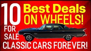 TEN BEST DEALS ON CLASSIC WHEELS! AFFORDABLE DAILY DRIVERS CLASSIC CARS OF YOUR DREAMS! FOR SALE!