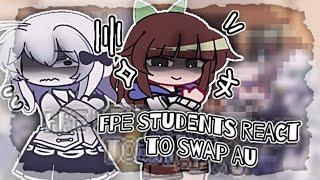 [⭐] – Fpe students react to swap AU ! ! – (credits in desc‼️)