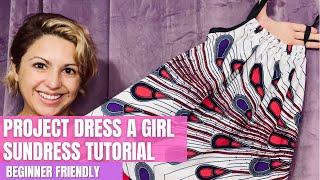 FAST, EASY & BEGINNER FRIENDLY SUNDRESS TUTORIAL #ProjectDressAGirl