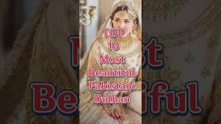 Top 10 Most Beautiful Pakistani Dulhan  #shortsvideo #shorts #shortsviral #pakistani#misssid