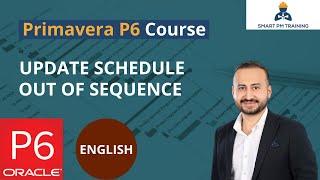 34.  Updating Schedule and Out of Sequence in Primavera P6