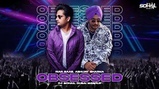 Obsessed (Mashup) - Riar Saab | Abhijay Sharma | DJ Sohail Dubai