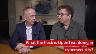 What the Heck Is OpenText Doing In Cybersecurity?