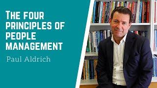 The Four Principles of People Management | Paul Aldrich