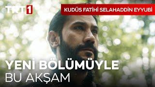 Kudüs Fatihi Selahaddin Eyyubi Yeni Bölümüyle Bu Akşam TRT 1'de! I @kudusfatihiselahaddineyyubi