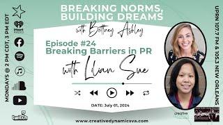 Breaking Norms, Building Dreams, Ep 24 Breaking Barriers in PR with Lilian Sue