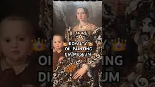 Regal Oil Painting!  DIA MUSEUM #royalfamily #royal #oilpainting #artmuseum #artwork #castle #fame