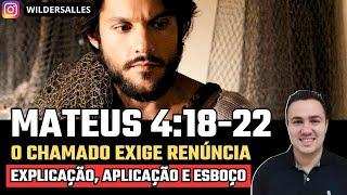 MATEUS 4:18-22 (O CHAMADO EXIGE RENÚNCIA)