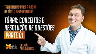 TÓRAX (Parte 1): treinamento para a prova de título de Radiologia I VOCÊ RADIOLOGISTA