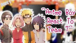 Anime Boy React To Team 7naruto(gacha indo)//[1/??]