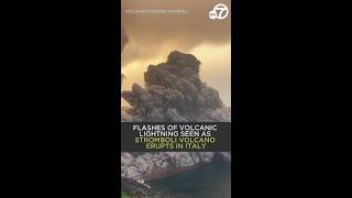 Italy's Stromboli volcano erupts, produces volcanic lightning 