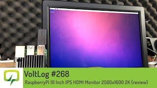 Voltlog #268 - RaspberryPi 10 Inch IPS HDMI Monitor 2560x1600 2K (review)