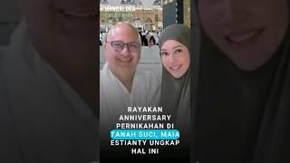 Rayakan Anniversary Pernikahan Di Tanah Suci, Maia Estianty Ungkap Hal Ini #artis