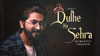 Dulhe Ka Sehra (New Lyrics) FULL VERSION - JalRaj | New Hindi Covers | 90s Songs