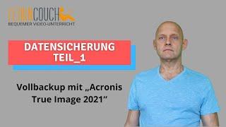 Backup Windows 10 Vollbackup mit Acronis True Image 2021 Teil_1 in Deutsch - 2021