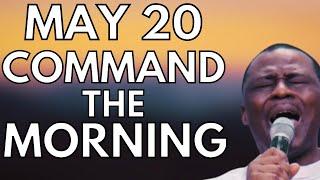 COMMAND THE MORNING PRAYERS  | MAY 20 2024 - DR D.K OLUKOYA