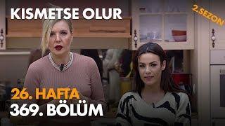 Kısmetse Olur 26. Hafta 369. Bölüm - Full Bölüm