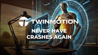 Twinmotion 2024.1 - 13 Tips For Never Have Crashes Again
