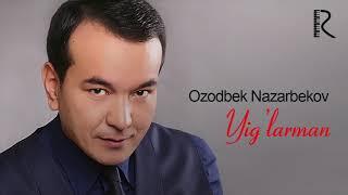 Ozodbek Nazarbekov - Yig'larman | Озодбек Назарбеков - Йигларман (music version)