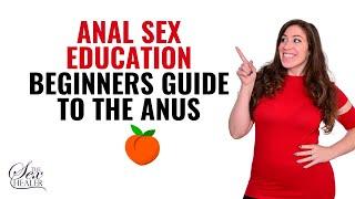 Anal Sex Education: Beginners Guide to the Anus 