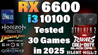 i3 10100 + RX 6600 - Tested 30 Games in 2025