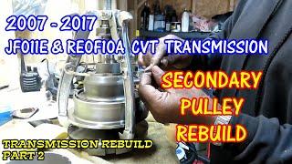 JF011E - RE0F10A CVT Transmission Rebuild Part 2 - Secondary Pulley