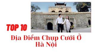 Top 10 Địa điểm chụp ảnh cưới đẹp nhất Hà Nội