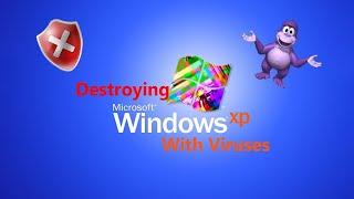 Destroying Windows XP With Viruses