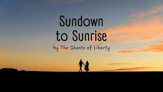 Sundown to Sunrise   The Ghost of Liberty | Lyrics