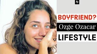 Ozge Ozacar Lifestyle | Boyfriend | Biography | Husband | Age | Relationship | Height | AJ Shapar