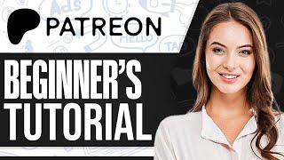 Patreon Tutorial 2024: How To Use Patreon For Beginners